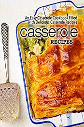 Casserole Recipes (2nd Edition) by BookSumo Press