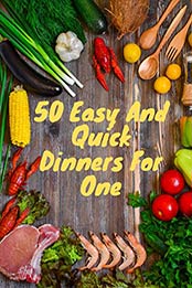 50 Easy And Quick Dinners For One by jako Brinard