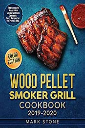 Wood Pellet Smoker Grill Cookbook 2019-2020 by Mark Stone [EPUB: B084LQWLQ5]