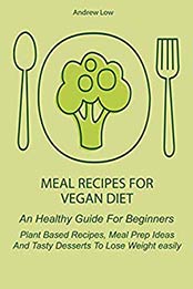 Meal Recipes for Vegan Diet by Andrew Low