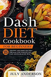 Dash Diet Cookbook for Beginners by July Anderson