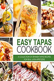 Easy Tapas Cookbook (2nd Edition) by BookSumo Press [PDF: B084M59TS2]