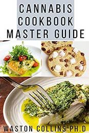 CANNABIS COOKBOOK GUIDE by Watson Collins PH.D