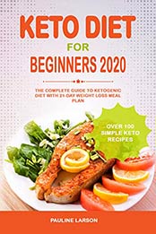 Keto Diet for Beginners 2020 by Pauline Larson [EPUB: B084RSXLSX]