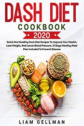Dash Diet Cookbook 2020 by Liam Gellman