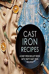 Cast Iron Recipes (2nd Edition) by BookSumo Press [PDF: B084TY91JX]