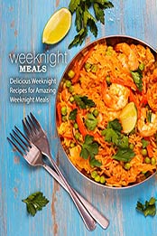 Weeknight Meals (2nd Edition) by BookSumo Press
