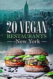 20 Vegan Restaurants in NEW YORK - Food Guide by 20 VEGAN [EPUB: B084V981G8]