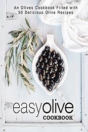 Easy Olive Cookbook (2nd Edition) by BookSumo Press