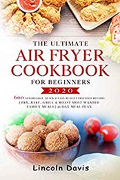 The Ultimate Air Fryer Cookbook for Beginners #2020 by Lincoln Davis