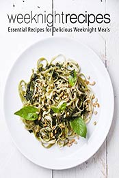 Weeknight Recipes (2nd Edition) by BookSumo Press