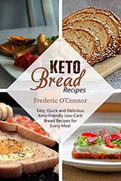 Keto Bread Recipes by Frederic O’Connor [EPUB: B0851PG33F]
