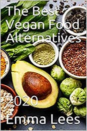 The Best Vegan Food Alternatives: 2020 by Emma Lees