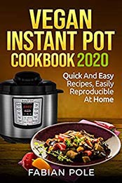 Vegan Instant Pot Cookbook 2020 by Jaiden Cook