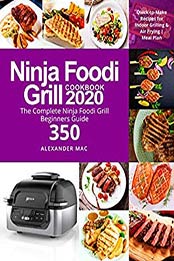 Ninja Foodi Grill Cookbook 2020 by Alexander Mac