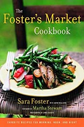 The Foster's Market Cookbook by Sara Foster, Sarah Belk King
