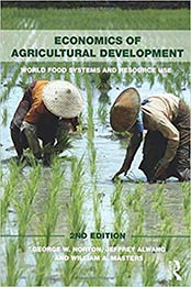 Economics of Agricultural Development: 2nd Edition  by George W. Norton