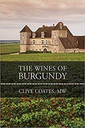 The Wines of Burgundy by Clive Coates M. W.