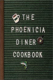 The Phoenicia Diner Cookbook by Mike Cioffi, Chris Bradley, Sara B. Franklin