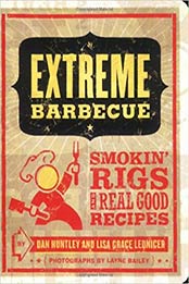 Extreme Barbecue by Dan Huntley, Lisa Grace Lednicer