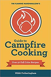 The Flaming Marshmallow's Guide to Campfire Cooking by Nikki Fotheringham [EPUB: 099399542X]