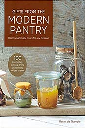 Gifts from the Modern Pantry by Rachel de Thample