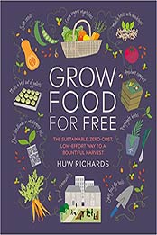 Grow Food For Free by Huw Richards
