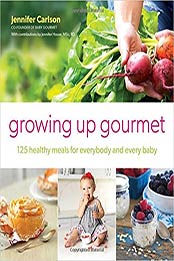 Growing Up Gourmet by Jennifer Carlson