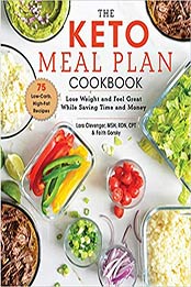 The Keto Meal Plan Cookbook by Lara Clevenger MSH RDN CPT, Faith Gorsky