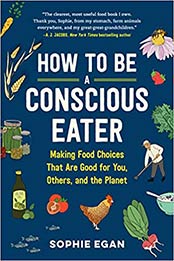 How to Be a Conscious Eater by Sophie Egan