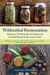 Wildcrafted Fermentation by Pascal Baudar [EPUB: 1603588515]
