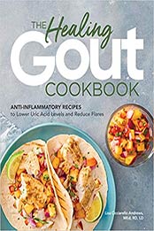 The Healing Gout Cookbook by Lisa Cicciarello Andrews MEd RD LD