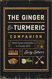 The Ginger and Turmeric Companion by Suzy Scherr