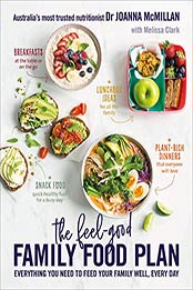 The Feel-Good Family Food Plan by Joanna McMillan, Melissa Clark