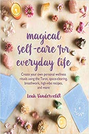 Magical Self-Care for Everyday Life by Leah Vanderveldt [EPUB: 1782498516]