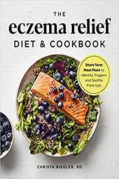 The Eczema Relief Diet & Cookbook by Christa Biegler RD