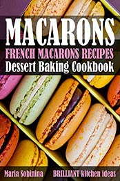 French Macarons Recipes by Maria Sobinina [EPUB: B07QWHFXFT]