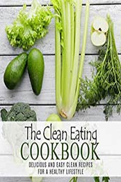 The Clean Eating Cookbook (2nd Edition) by BookSumo Press