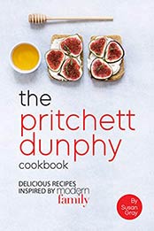 The Pritchett Dunphy Cookbook by Susan Gray