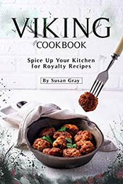 Viking Cookbook by Susan Gray [EPUB: B084P2S61D]