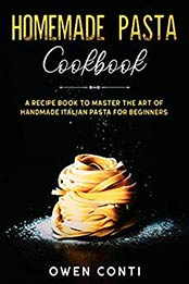 Homemade Pasta Cookbook by Owen Conti