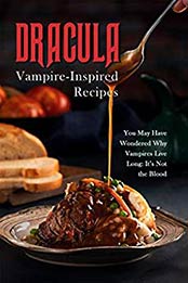 Dracula - Vampire-Inspired Recipes by Susan Gray [EPUB: B084WYB8FX]