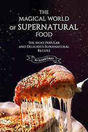 The Magical World of Supernatural Food by Susan Gray