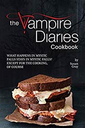 The Vampire Diaries Cookbook by Susan Gray