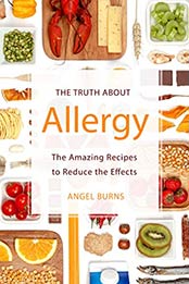The Truth about Allergy by Angel Burns
