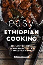 Easy Ethiopian Cooking by Stephanie Sharp