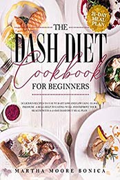 The Dash Diet Cookbook for Beginners by Martha Moore Bonica