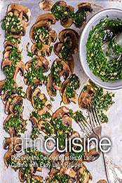 Latin Cuisine (2nd Edition) by BookSumo Press