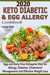 2020 Keto Diabetic & Egg Allergy Cookbook by Jenny Pale