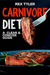 Carnivore Diet by REX TYLER